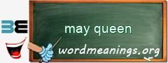 WordMeaning blackboard for may queen